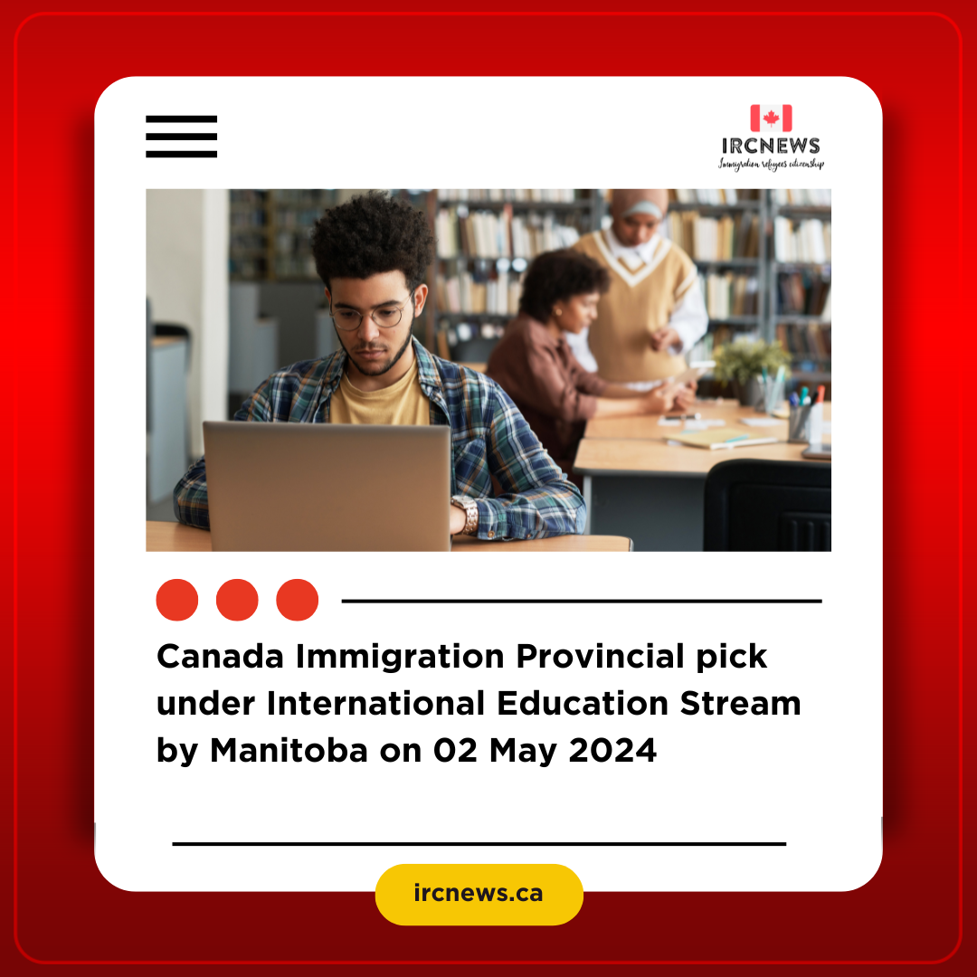 Canada Immigration Provincial pick under International Education Stream by Manitoba on 02 May 2024