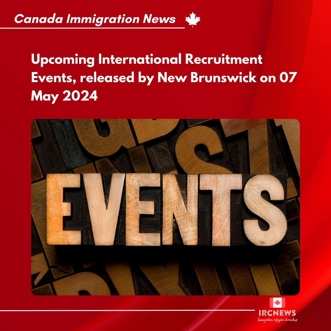 Upcoming International Recruitment Events, released by New Brunswick on 07 May 2024