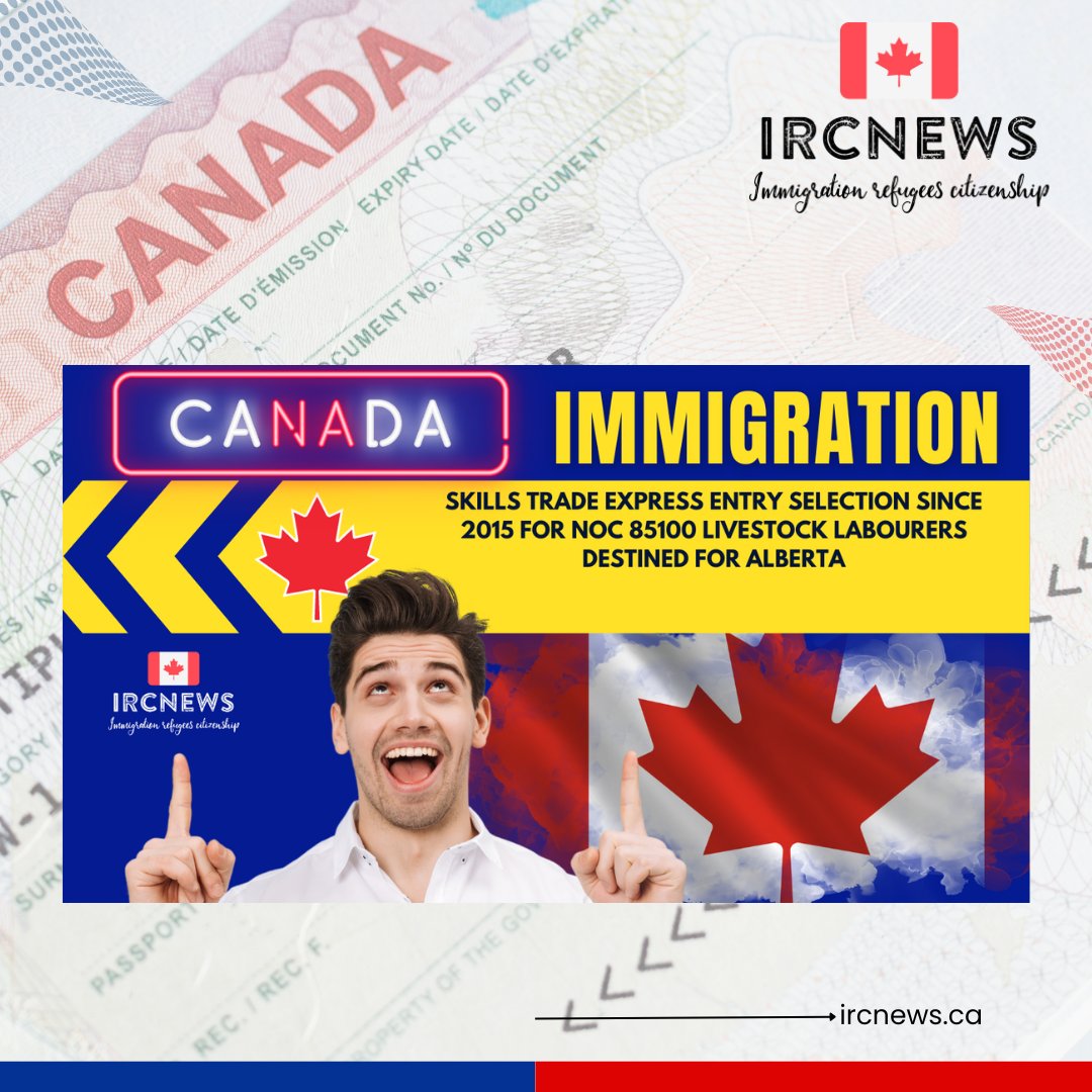 Canada Immigration Skills Trade Express Entry selection since 2015 for NOC 85100 Livestock labourers destined for Alberta