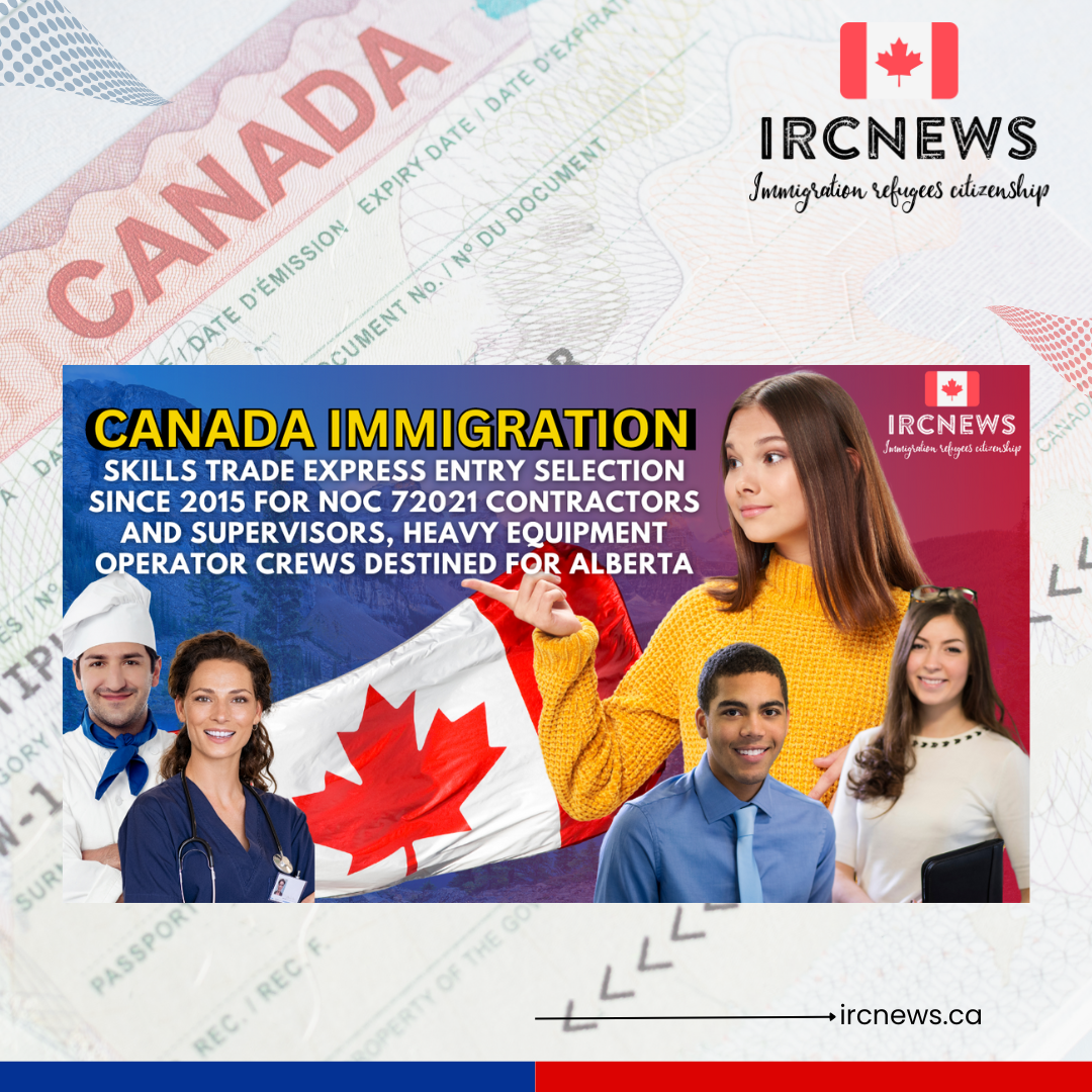 Canada Immigration Skills Trade Express Entry selection since 2015 for NOC 72021 Contractors and supervisors, heavy equipment operator crews destined for Alberta
