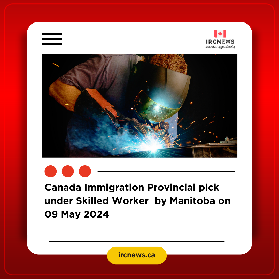 Canada Immigration Provincial pick under Skilled Worker by Manitoba on 09 May 2024