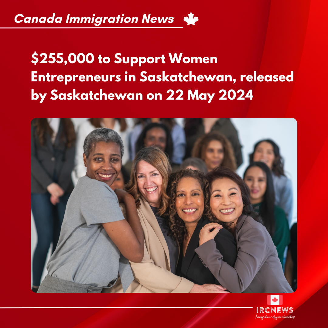 $255,000 to Support Women Entrepreneurs in Saskatchewan, released by Saskatchewan on 22 May 2024