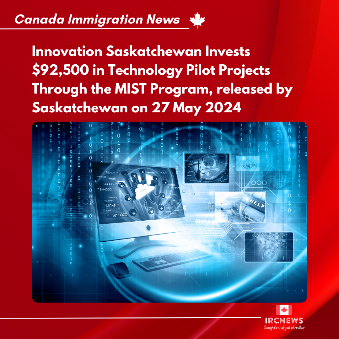 Innovation Saskatchewan Invests $92,500 in Technology Pilot Projects Through the MIST Program, released by Saskatchewan on 27 May 2024