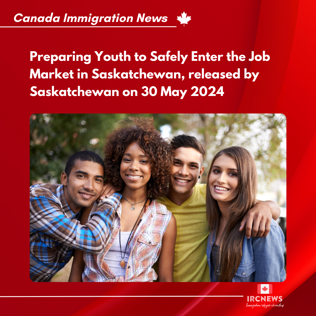 Preparing Youth to Safely Enter the Job Market in Saskatchewan, released by Saskatchewan on 30 May 2024