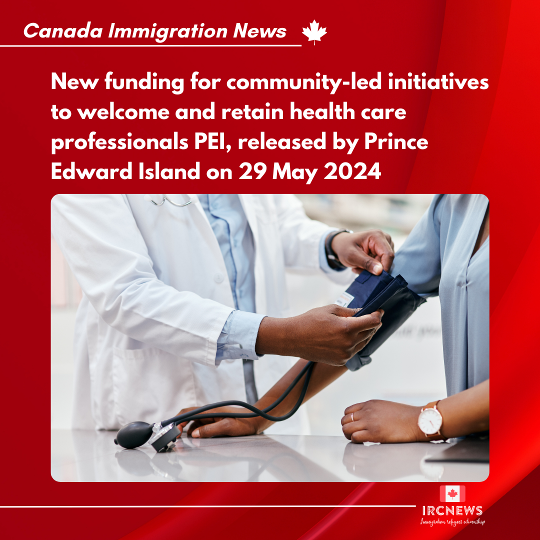 New funding for community-led initiatives to welcome and retain health care professionals PEI, released by Prince Edward Island on 29 May 2024