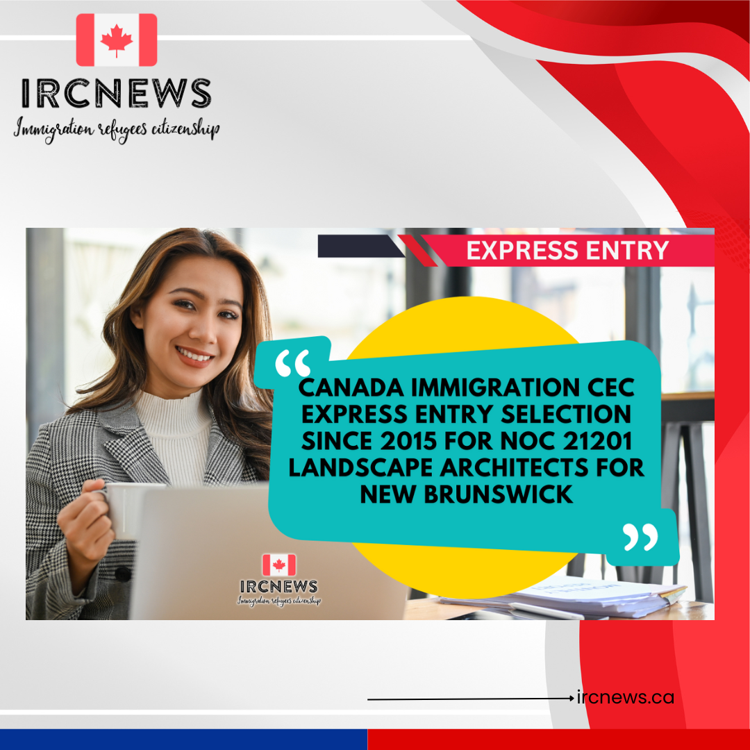 Canada Immigration CEC Express Entry selection since 2015 for NOC 21201 Landscape architects for New Brunswick