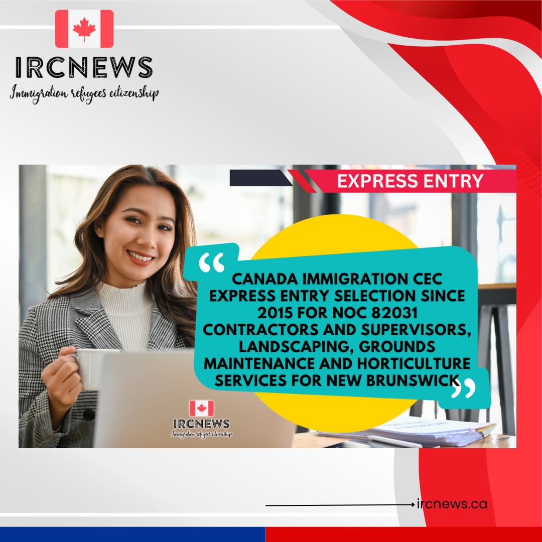 Canada Immigration CEC Express Entry selection since 2015 for NOC 82031 Contractors and supervisors, landscaping, grounds maintenance and horticulture services for New Brunswick