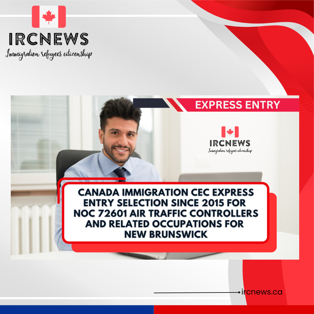 Canada Immigration CEC Express Entry selection since 2015 for NOC 72601 Air traffic controllers and related occupations for New Brunswick