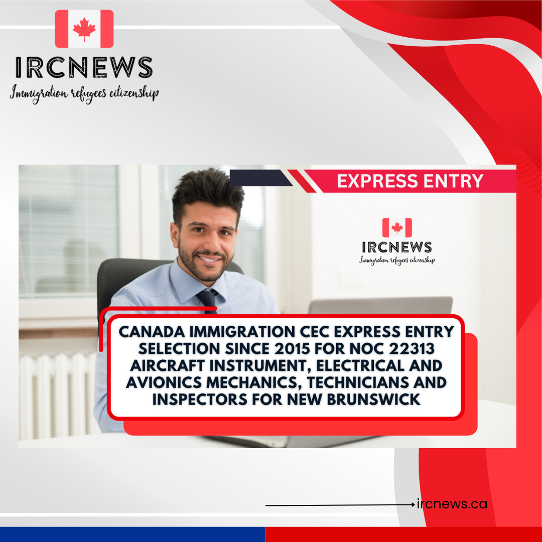 Canada Immigration CEC Express Entry selection since 2015 for NOC 22313 Aircraft instrument, electrical and avionics mechanics, technicians and inspectors for New Brunswick