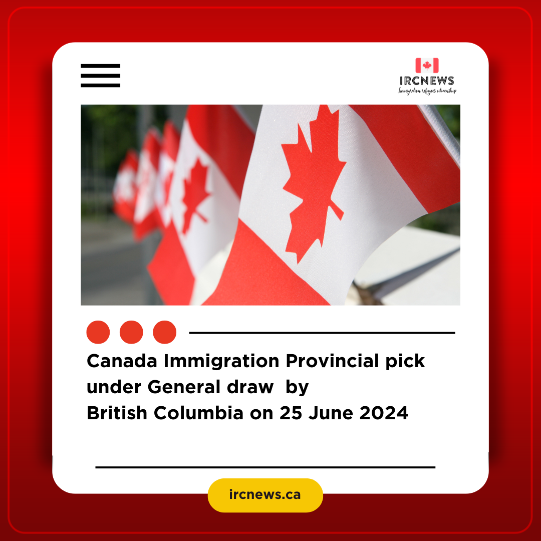 Canada Immigration Provincial pick under General draw by British Columbia on 25 June 2024