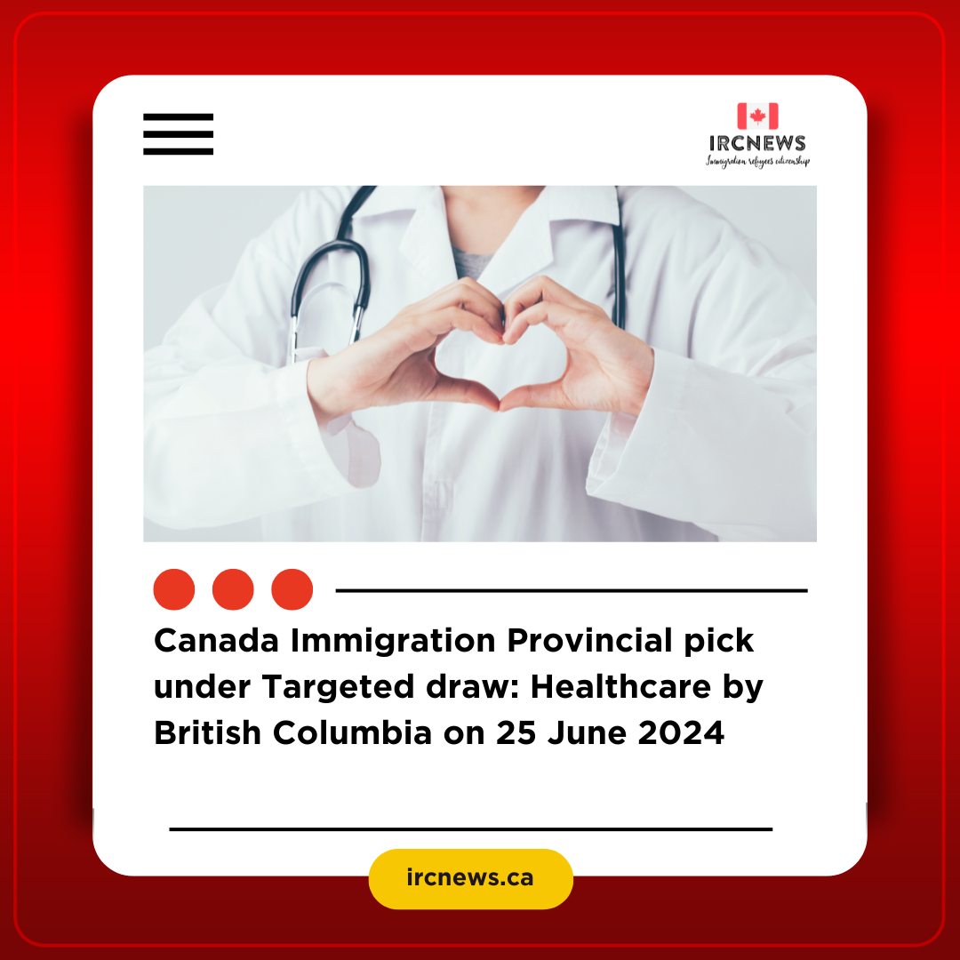 Canada Immigration Provincial pick under Targeted draw: Healthcare by British Columbia on 25 June 2024