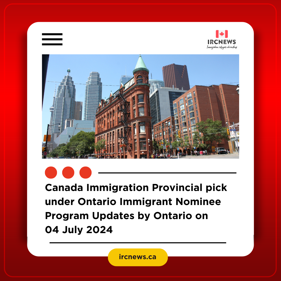 Canada Immigration Provincial pick under Ontario Immigrant Nominee Program Updates by Ontario on 04 July 2024