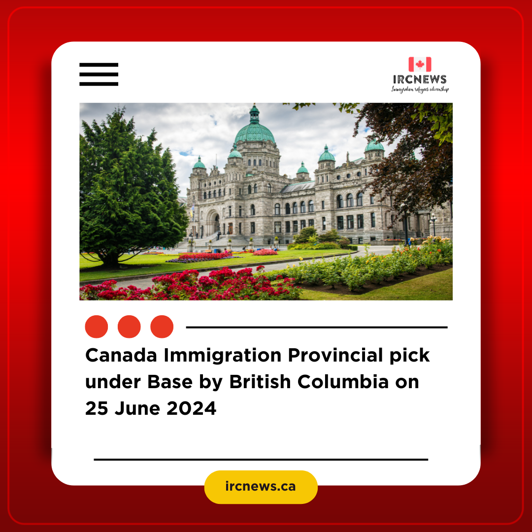 Canada Immigration Provincial pick under Base by British Columbia on 25 June 2024