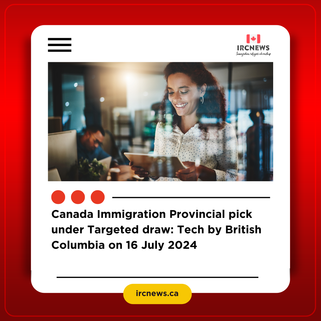 Canada Immigration Provincial pick under Targeted draw: Tech by British Columbia on 16 July 2024