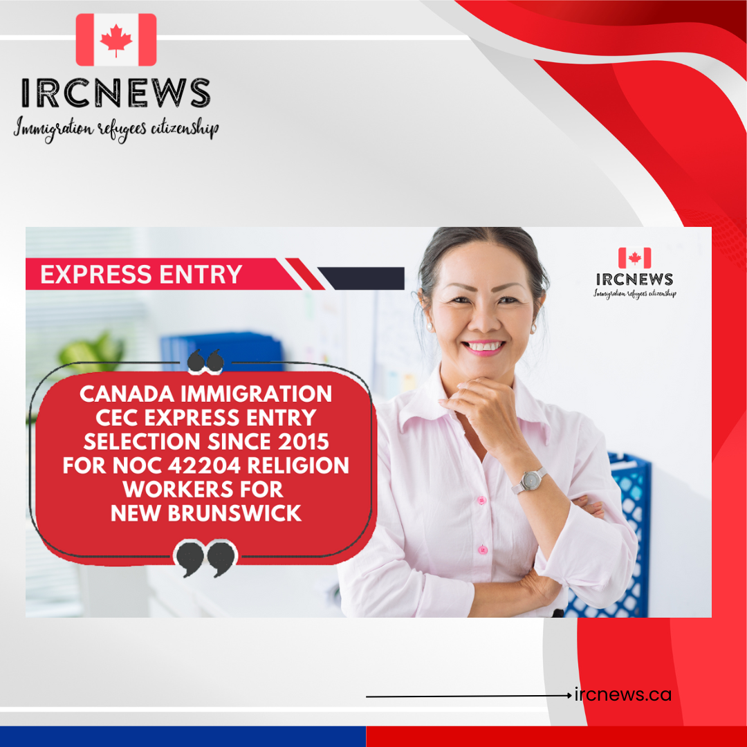 Canada Immigration CEC Express Entry selection since 2015 for NOC 42204 Religion workers for New Brunswick