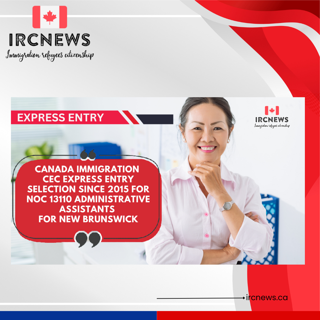 Canada Immigration CEC Express Entry selection since 2015 for NOC 13110 Administrative assistants for New Brunswick