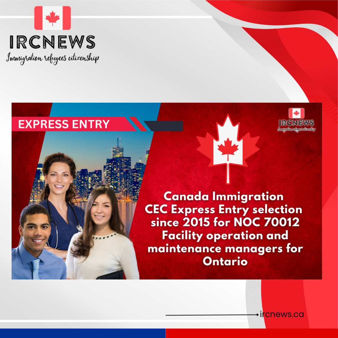 Canada Immigration CEC Express Entry selection since 2015 for NOC 70012 Facility operation and maintenance managers for Ontario