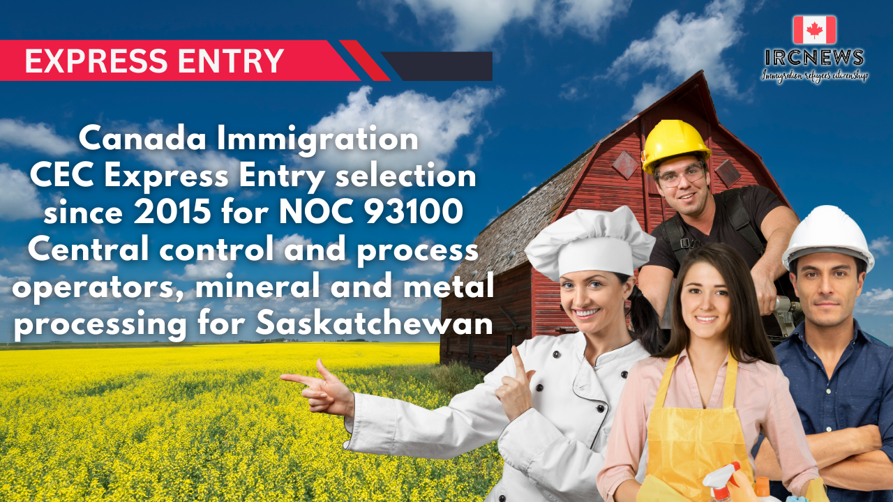 Canada Immigration CEC Express Entry selection since 2015 for NOC 93100 Central control and process operators, mineral and metal processing for Saskatchewan
