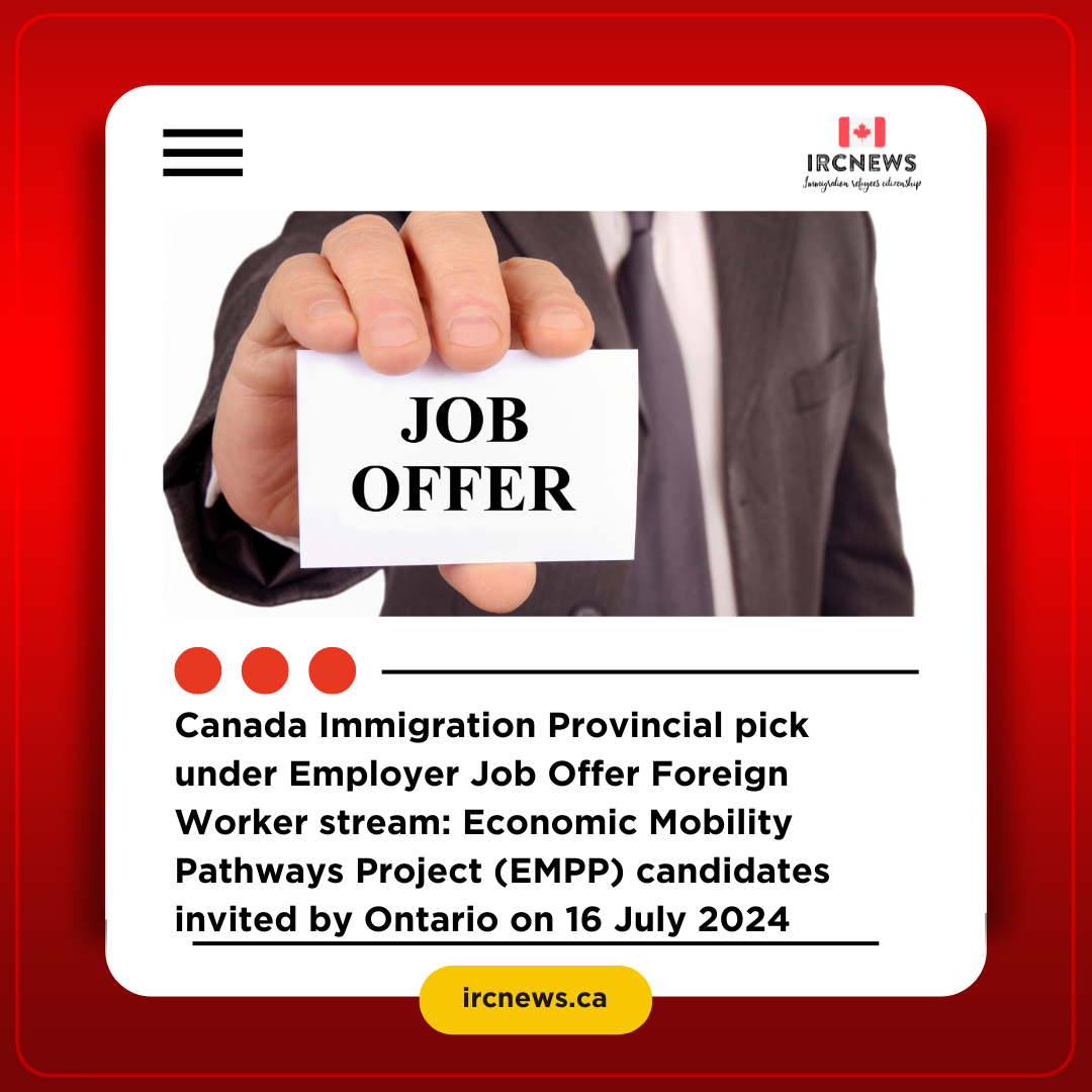 Canada Immigration Provincial pick under Employer Job Offer Foreign Worker stream: Economic Mobility Pathways Project (EMPP) candidates invited by Ontario on 16 July 2024