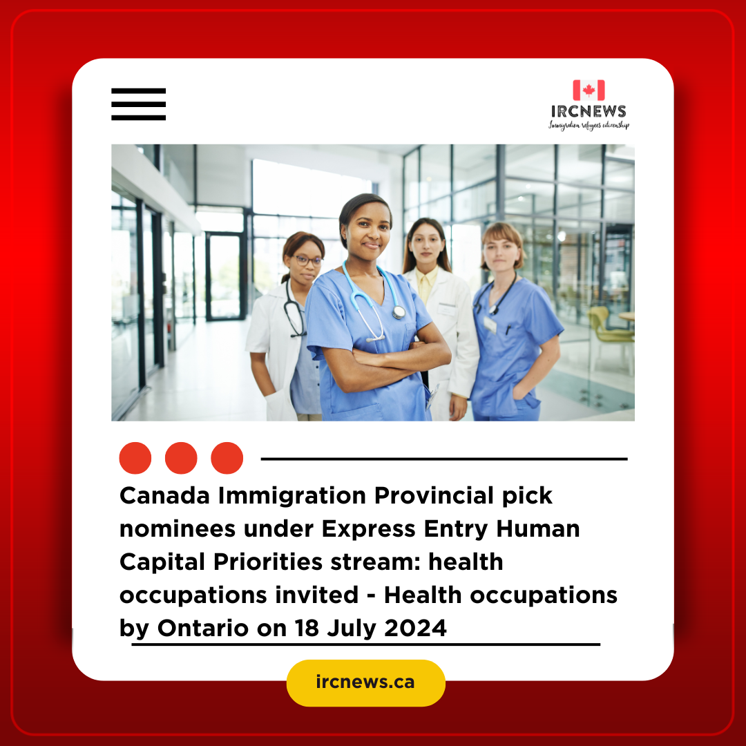 Canada Immigration Provincial pick nominees under Express Entry Human Capital Priorities stream: health occupations invited – Health occupations by Ontario on 18 July 2024