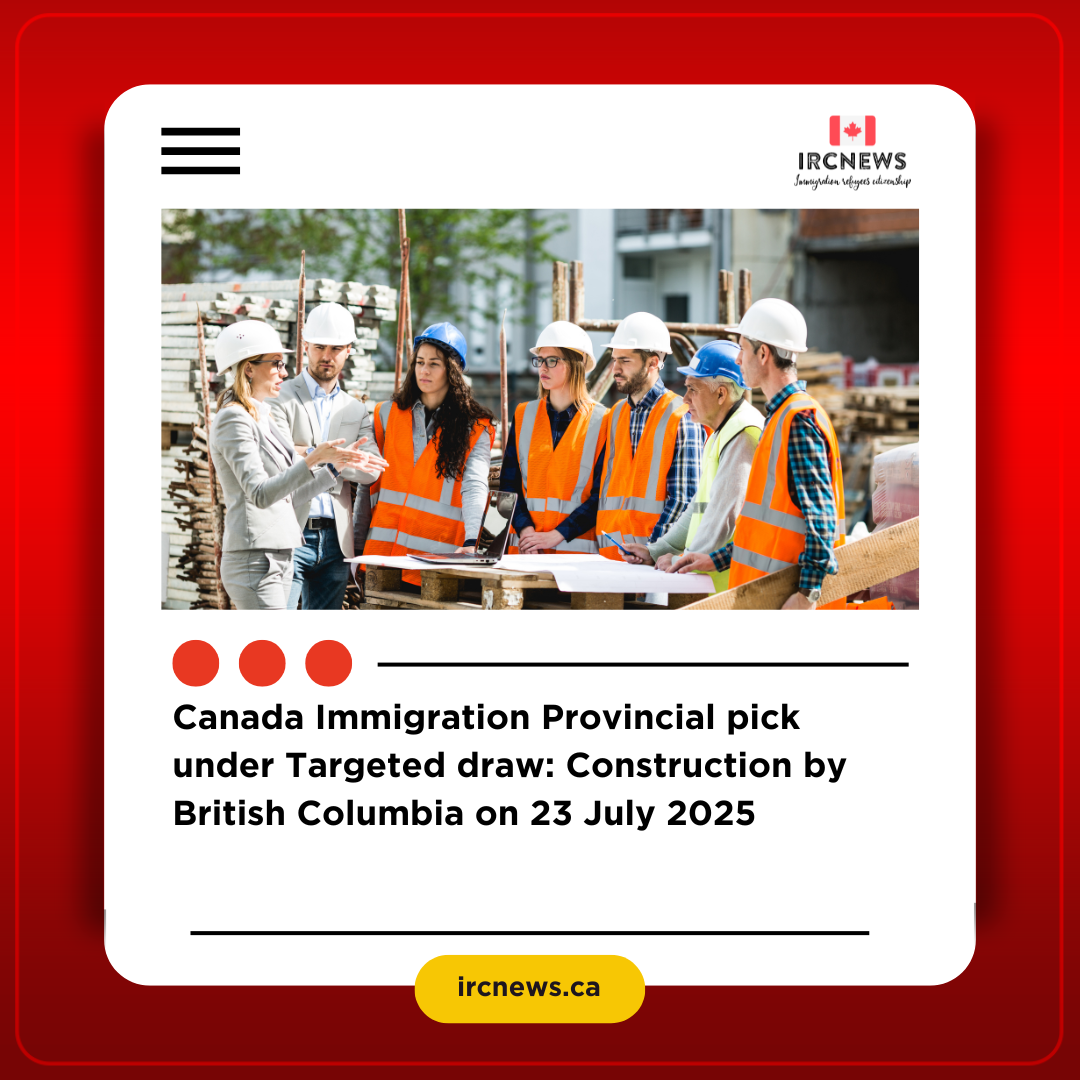 Canada Immigration Provincial pick under Targeted draw: Construction by British Columbia on 23 July 2024