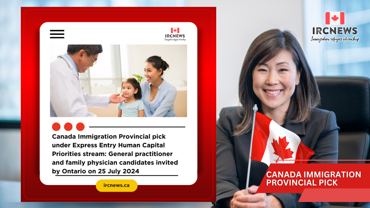 Canada Immigration Provincial pick under Express Entry Human Capital Priorities stream: General practitioner and family physician candidates invited by Ontario on 25 July 2024