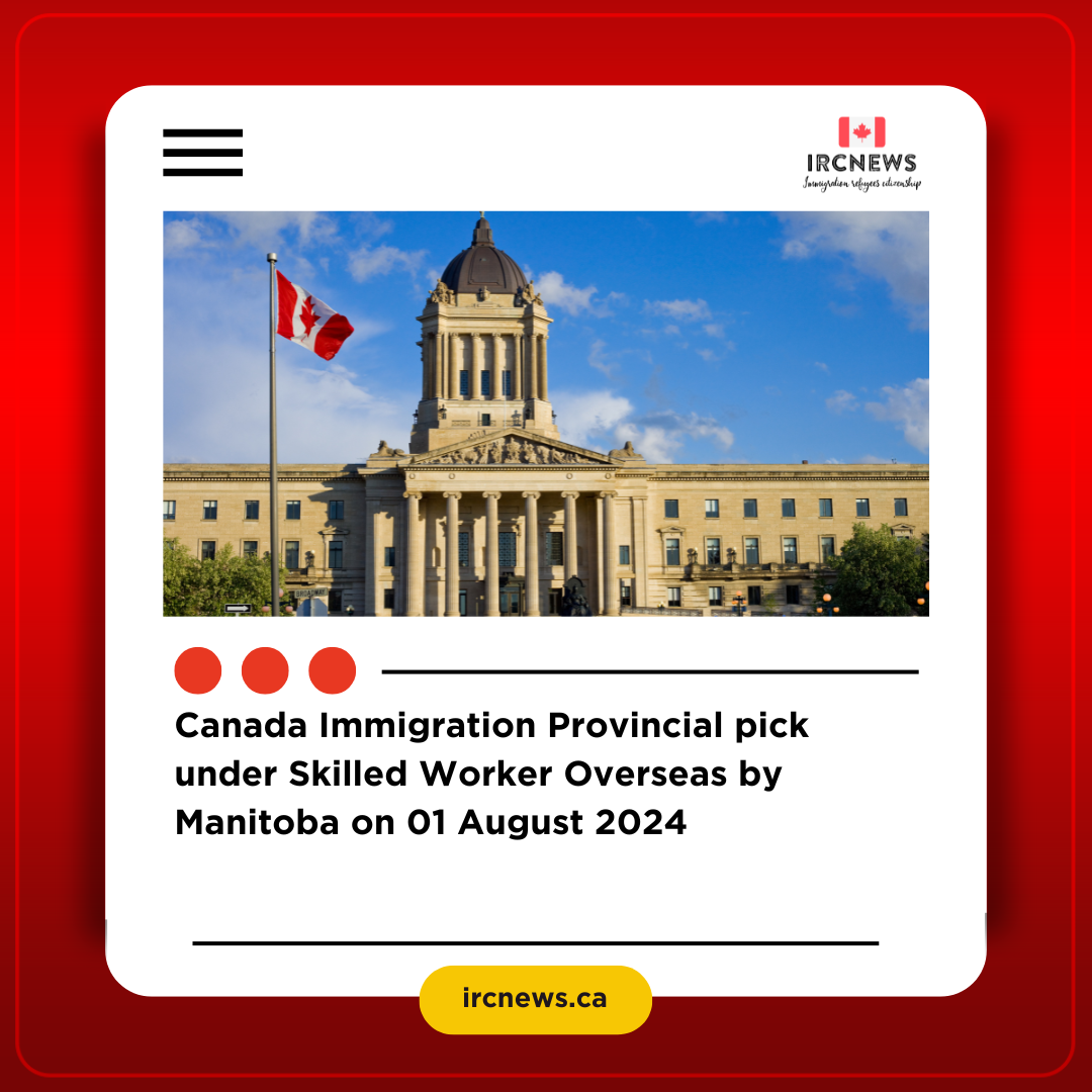 Canada Immigration Provincial pick under Skilled Worker Overseas by Manitoba on 01 August 2024