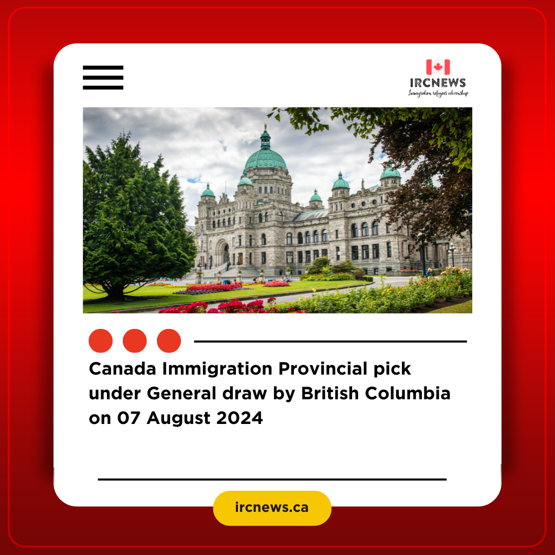 Canada Immigration Provincial pick under General draw by British Columbia on 07 August 2024