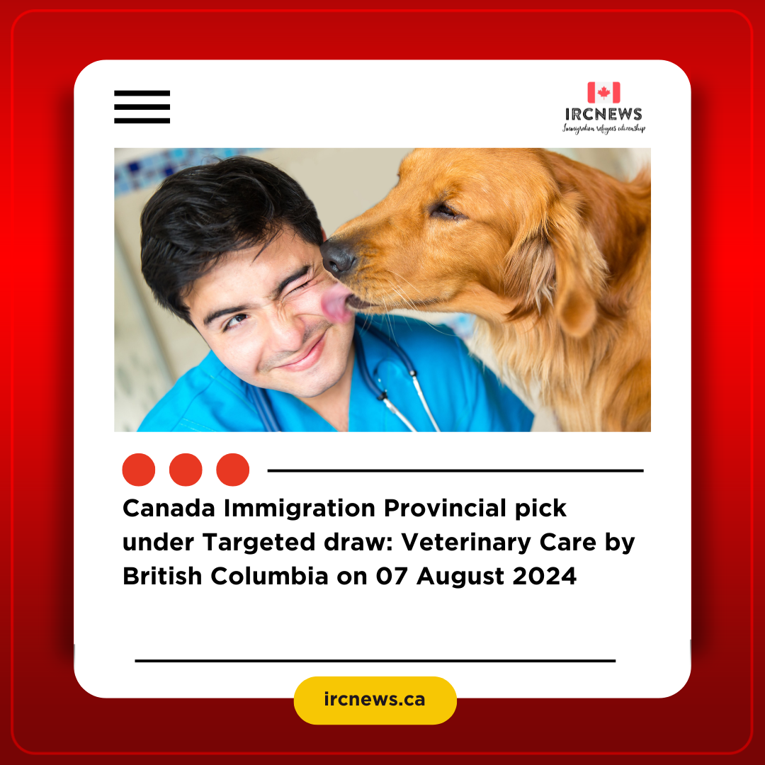 Canada Immigration Provincial pick under Targeted draw: Veterinary Care by British Columbia on 07 August 2024