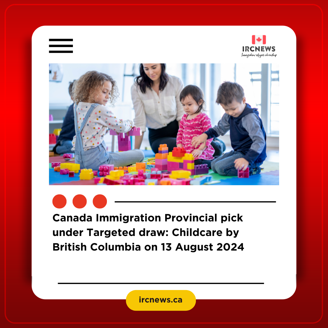 Canada Immigration Provincial pick under Targeted draw: Childcare by British Columbia on 13 August 2024
