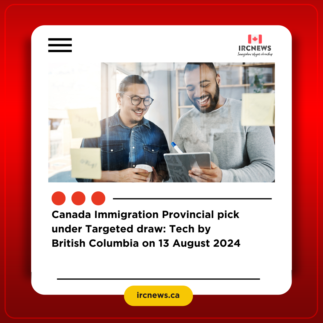 Canada Immigration Provincial pick under Targeted draw: Tech by British Columbia on 13 August 2024  