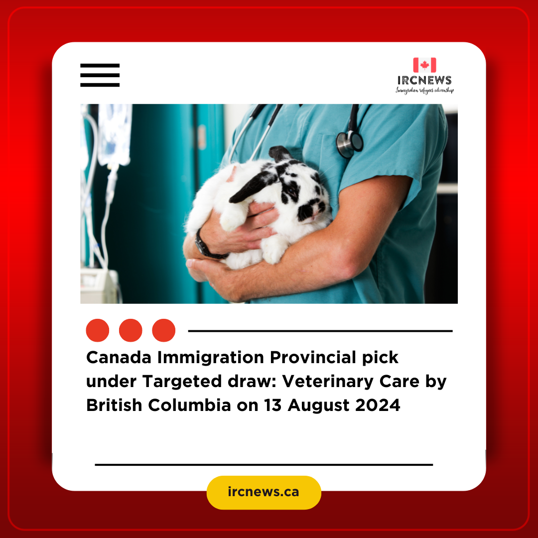 Canada Immigration Provincial pick under Targeted draw: Veterinary Care by British Columbia on 13 August 2024