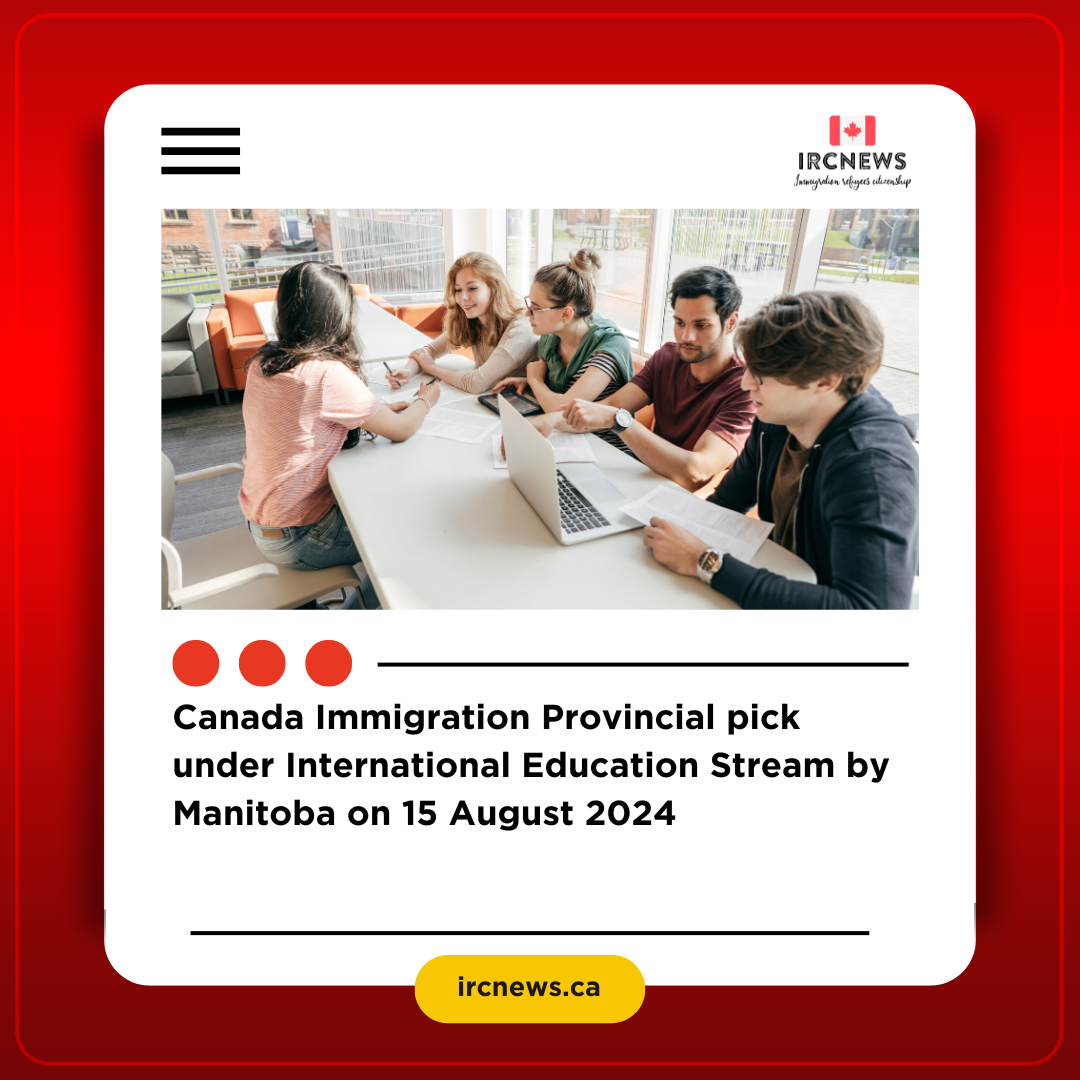 Canada Immigration Provincial pick under International Education Stream by Manitoba on 15 August 2024