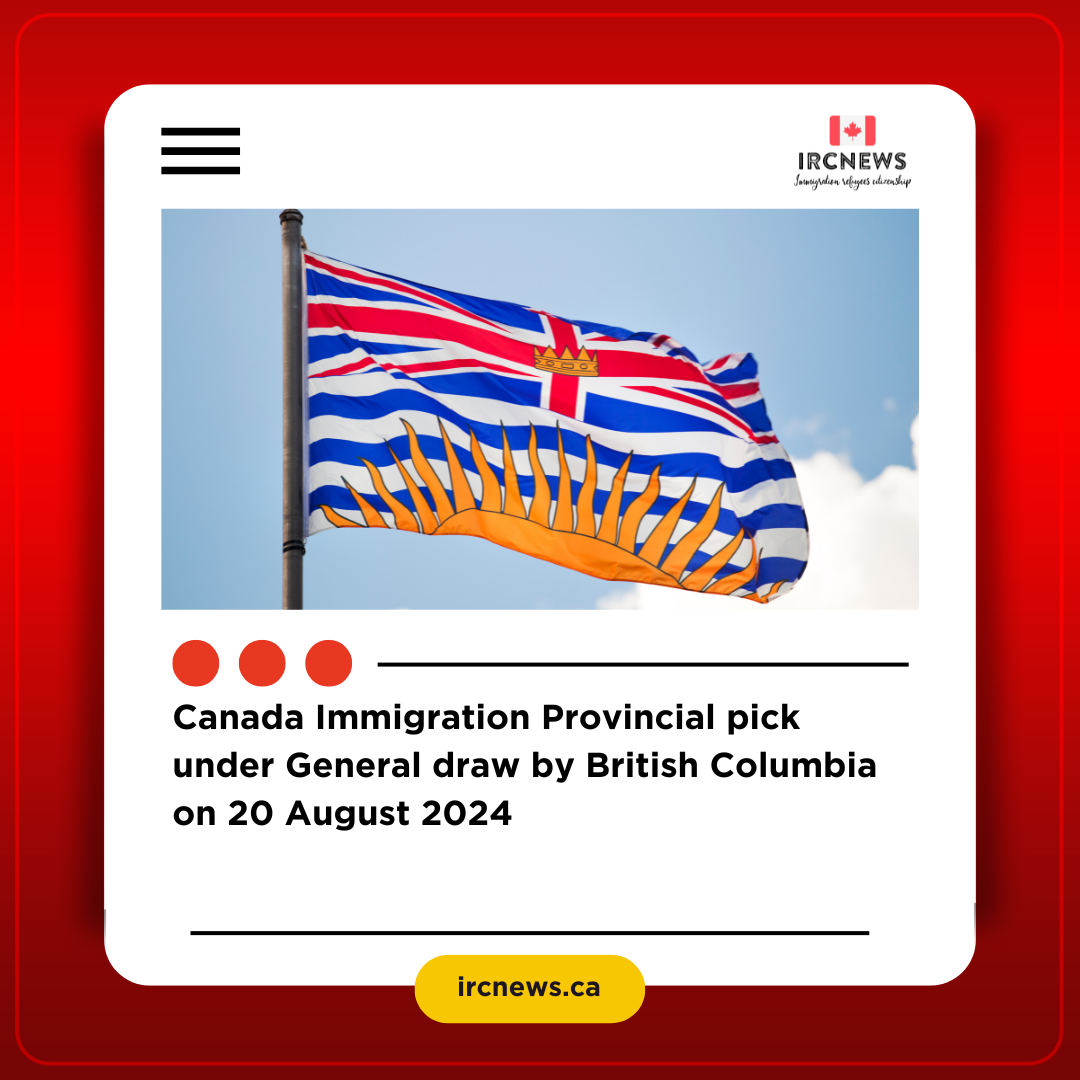 Canada Immigration Provincial pick under General draw by British Columbia on 20 August 2024