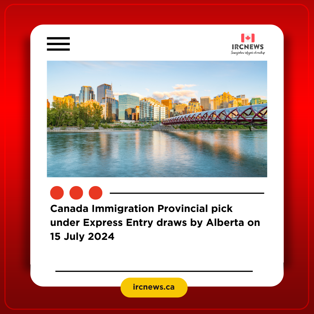 Canada Immigration Provincial pick under Express Entry draws by Alberta on 15 July 2024