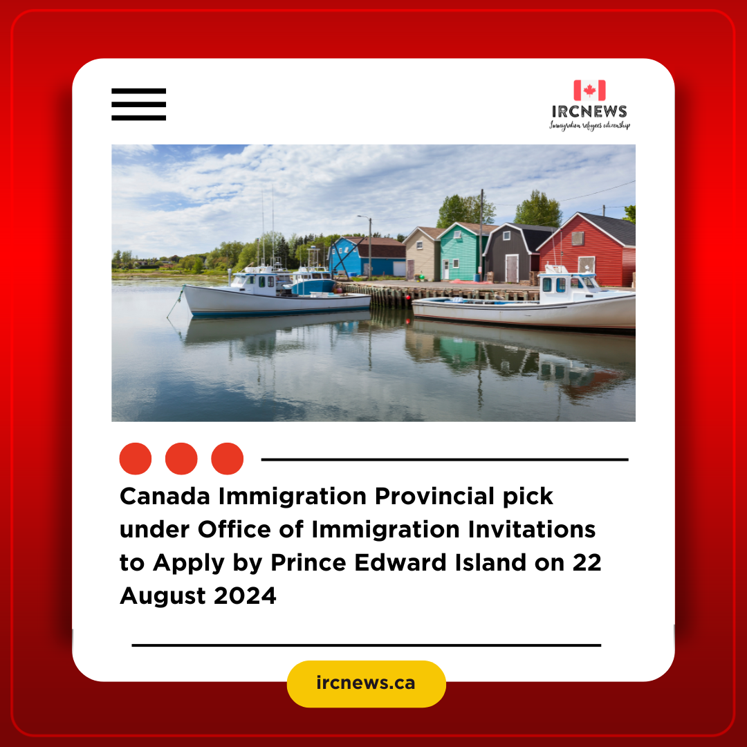 Canada Immigration Provincial pick under Office of Immigration Invitations to Apply by Prince Edward Island on 22 August 2024