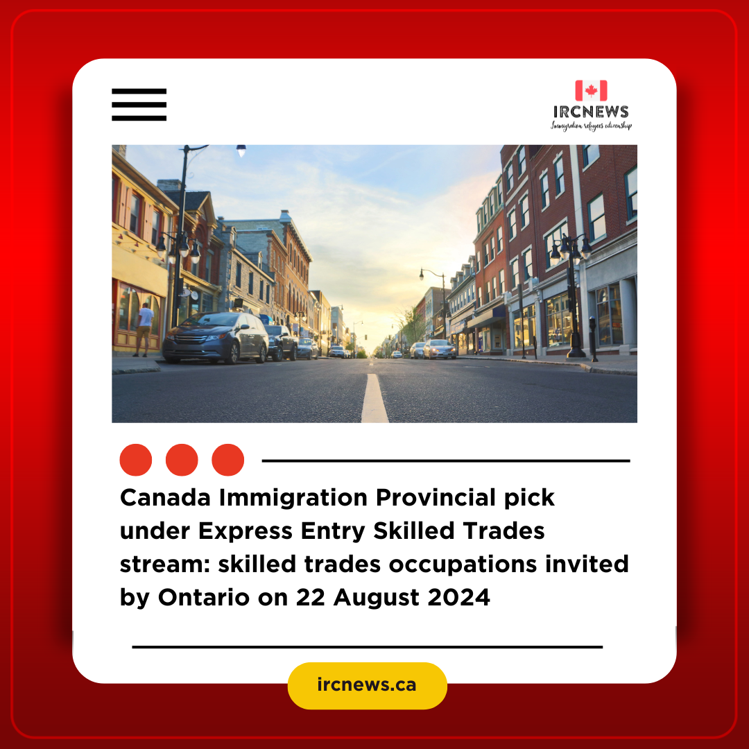 Canada Immigration Provincial pick under Express Entry Skilled Trades stream: skilled trades occupations invited by Ontario on 22 August 2024