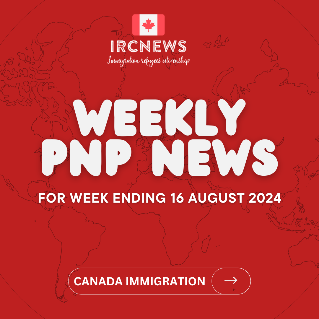 Canada Immigration Weekly PNP selection Summary for week ending 16 August 2024