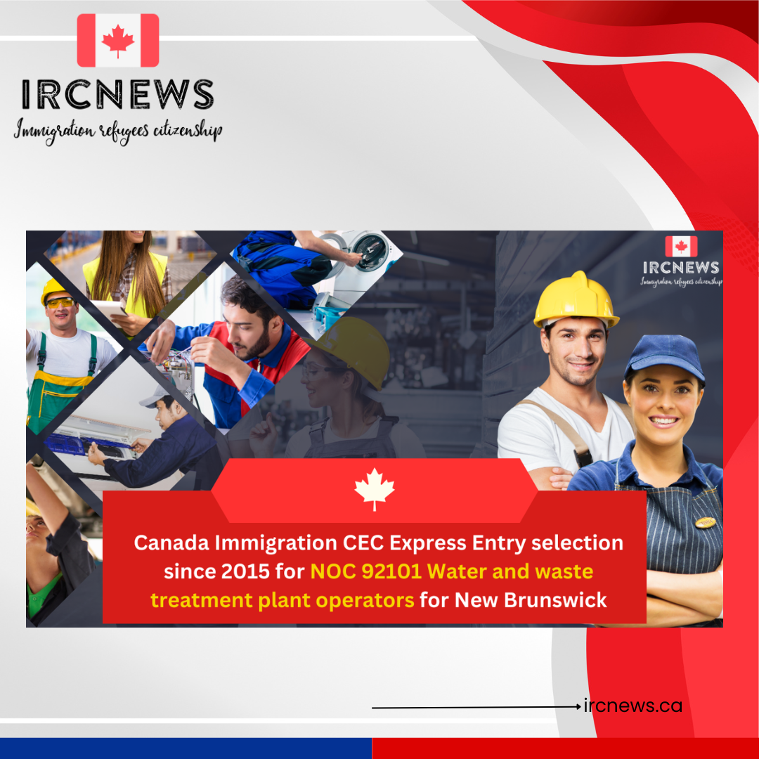 Canada Immigration CEC Express Entry selection since 2015 for NOC 92101 Water and waste treatment plant operators for New Brunswick
