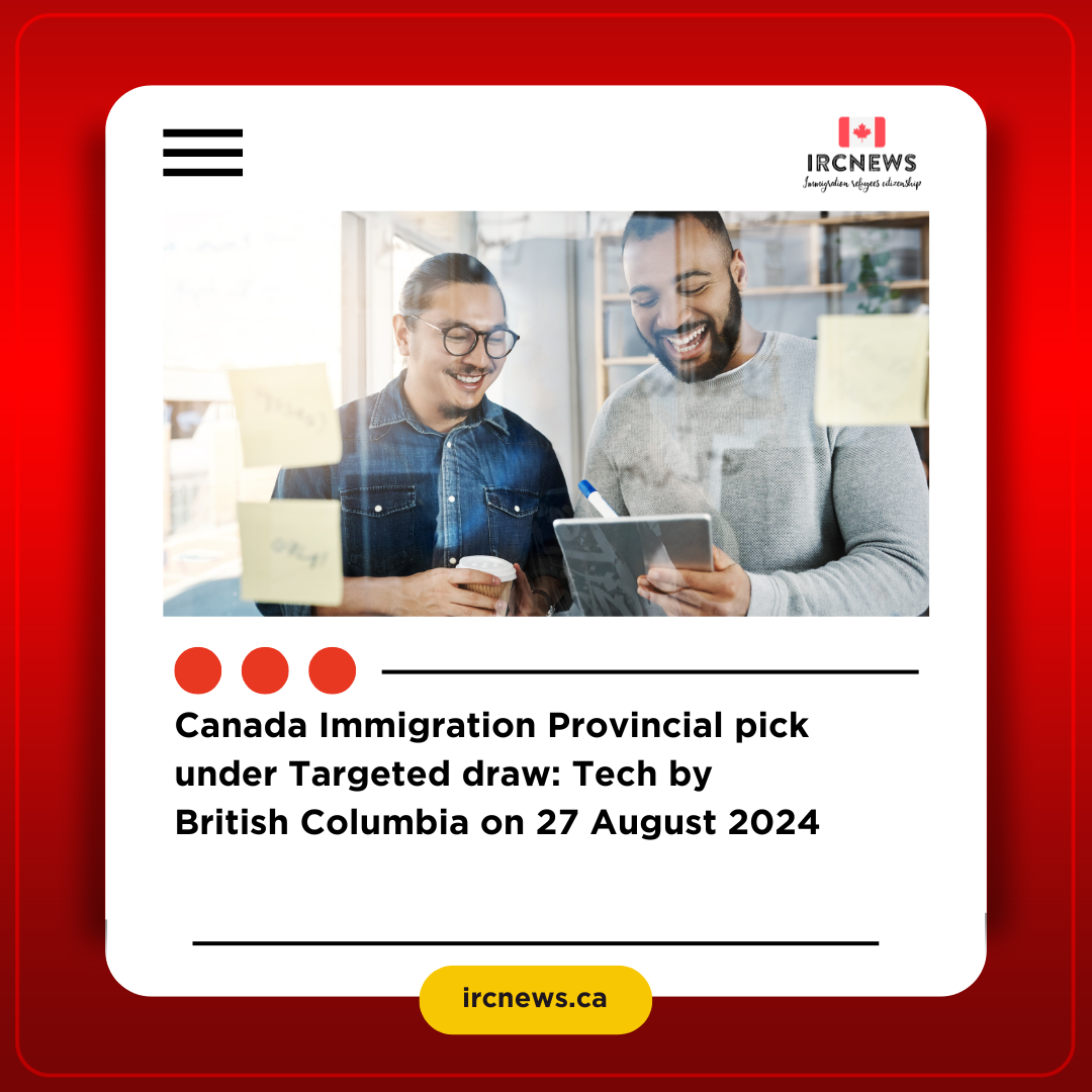 Canada Immigration Provincial pick under Targeted draw: Tech by British Columbia on 27 August 2024