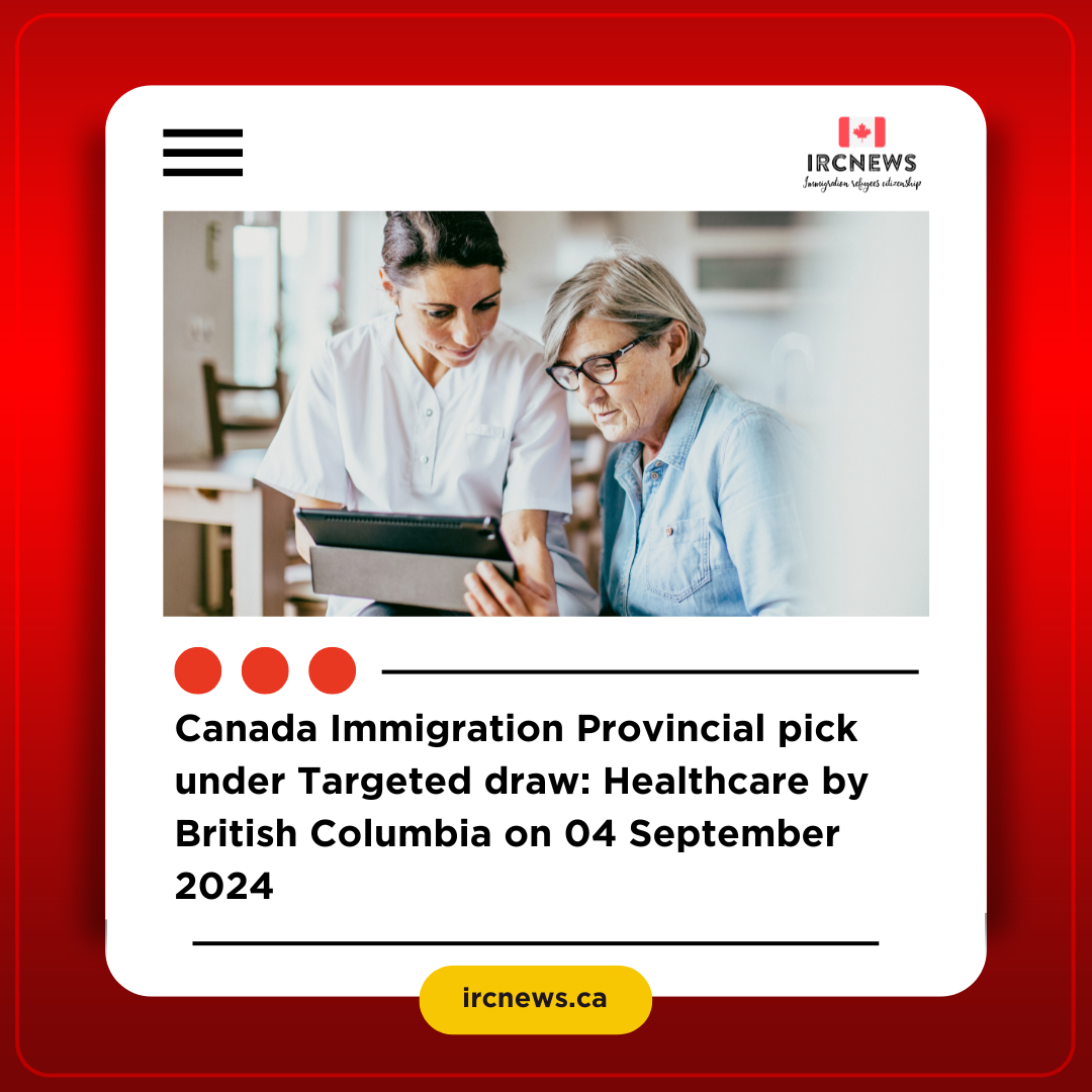 Canada Immigration Provincial pick under Targeted draw: Healthcare by British Columbia on 04 September 2024