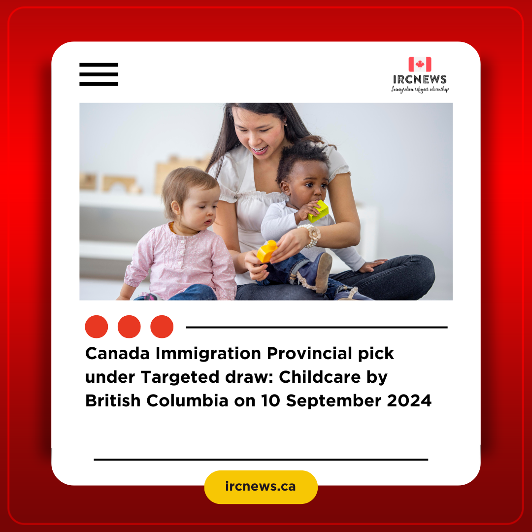 Canada Immigration Provincial pick under Targeted draw: Childcare by British Columbia on 10 September 2024