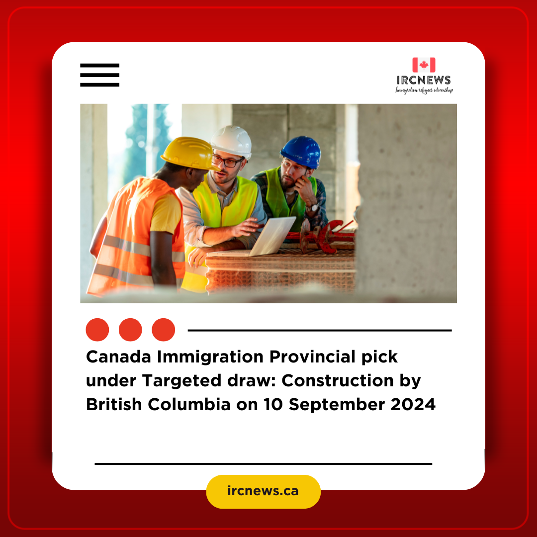 Canada Immigration Provincial pick under Targeted draw: Construction by British Columbia on 10 September 2024