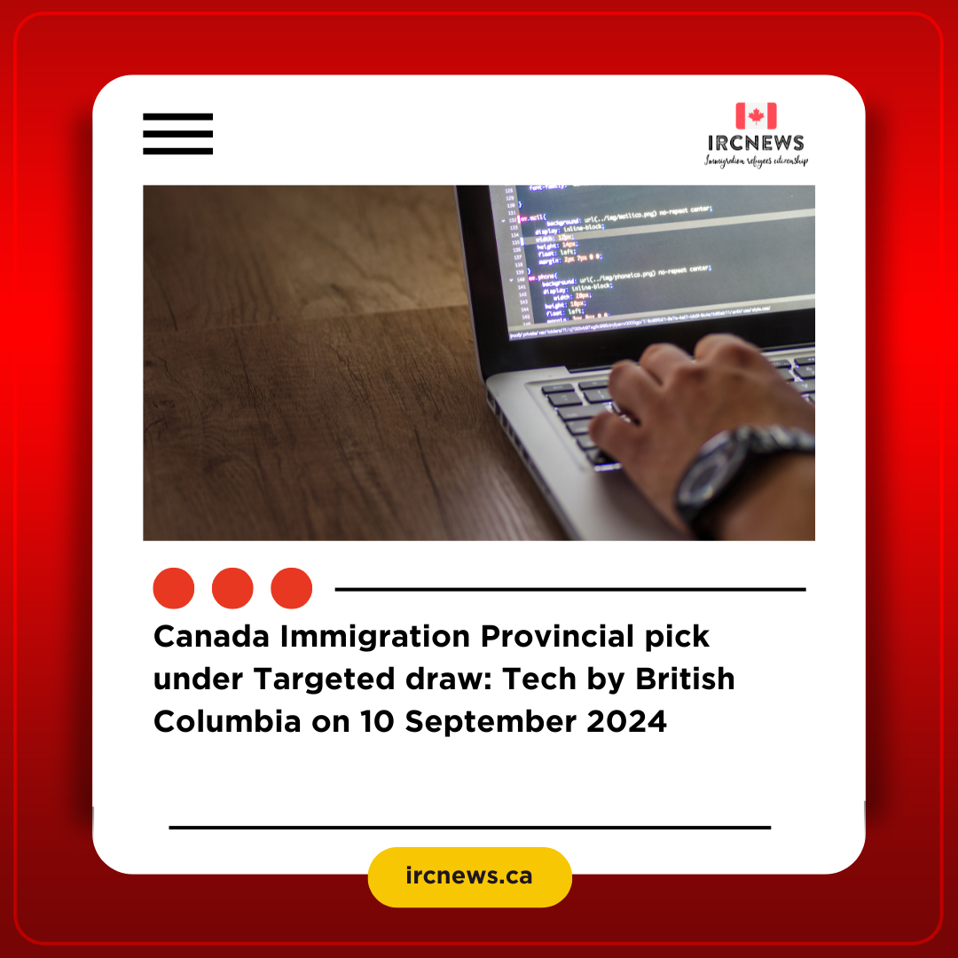 Canada Immigration Provincial pick under Targeted draw: Tech by British Columbia on 10 September 2024