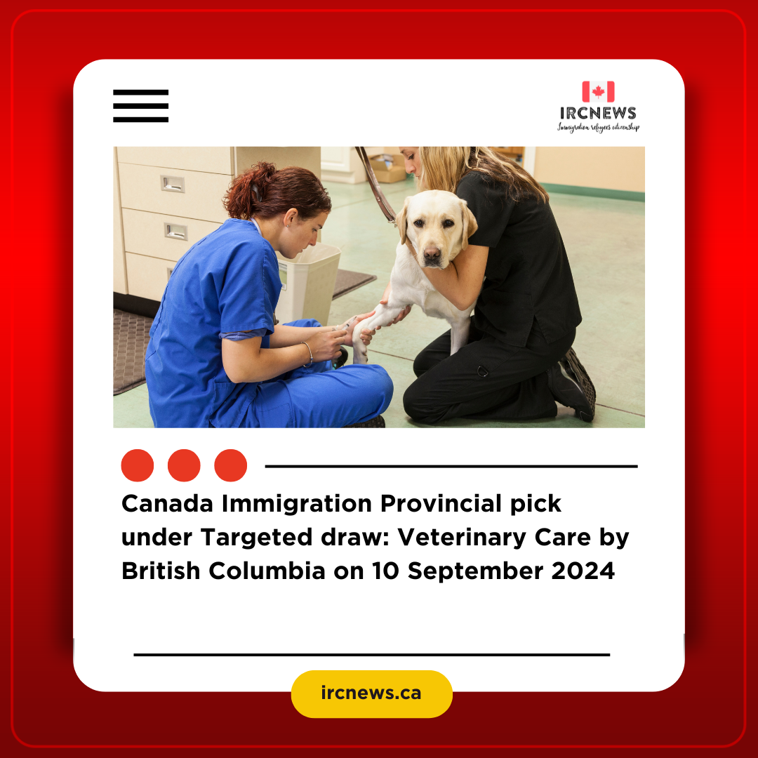 Canada Immigration Provincial pick under Targeted draw: Veterinary Care by British Columbia on 10 September 2024