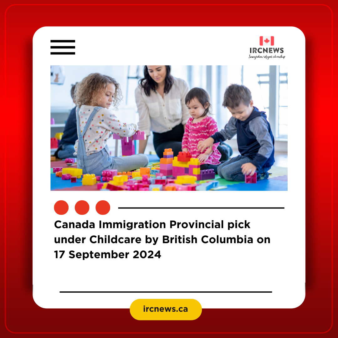 Canada Immigration Provincial pick under Childcare by British Columbia on 17 September 2024