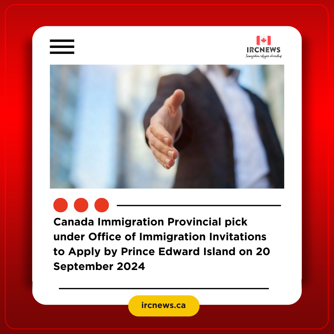 Canada Immigration Provincial pick under Office of Immigration Invitations to Apply by Prince Edward Island on 20 September 2024