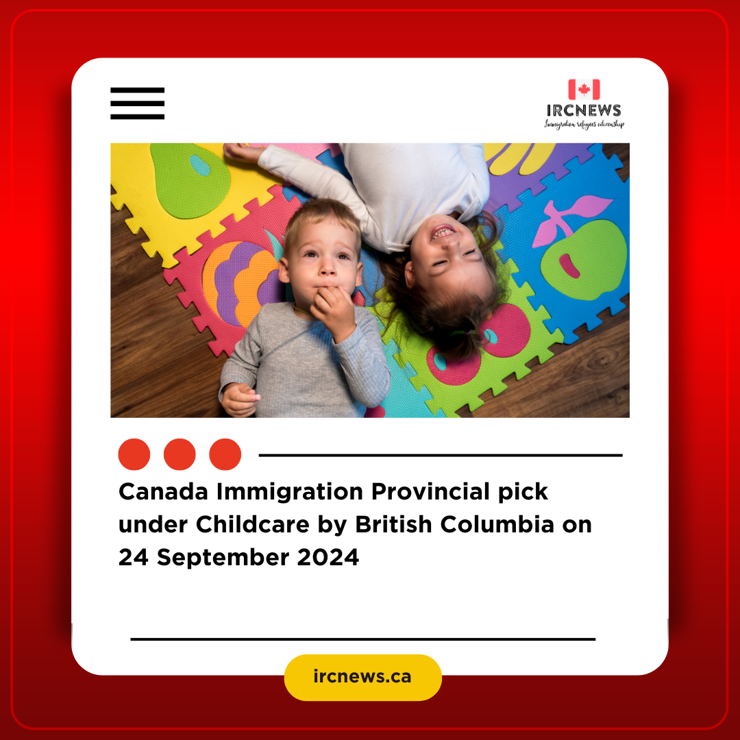 Canada Immigration Provincial pick under Childcare by British Columbia on 24 September 2024