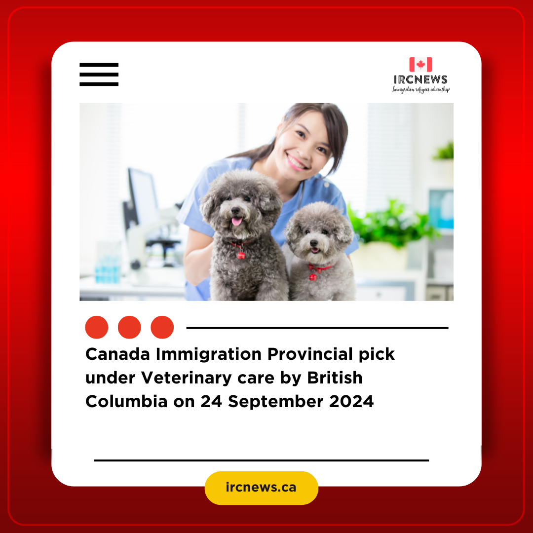 Canada Immigration Provincial pick under Veterinary care by British Columbia on 24 September 2024