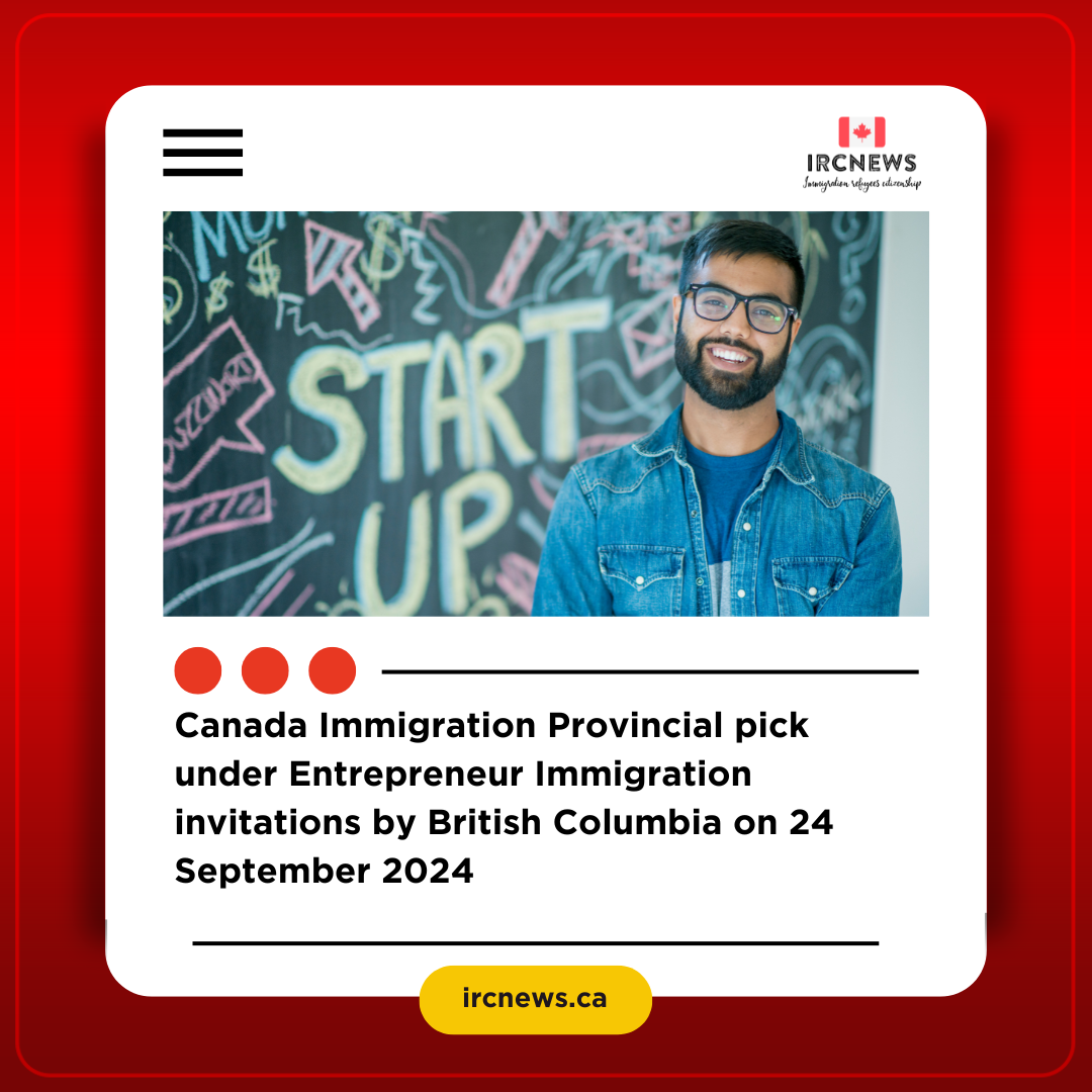 Canada Immigration Provincial pick under Entrepreneur Immigration invitations by British Columbia on 24 September 2024  
